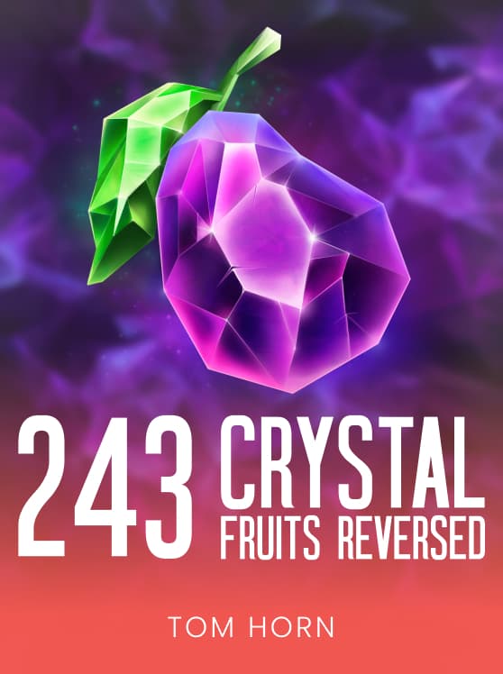 243 Crystal Fruits Reversed