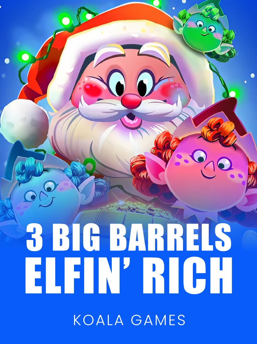 3 Big Barrels Elfin' Rich