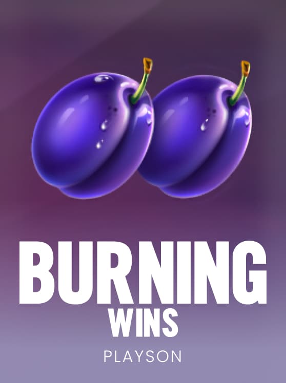 Burning Wins