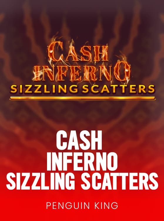 Cash Inferno Sizzling Scatters