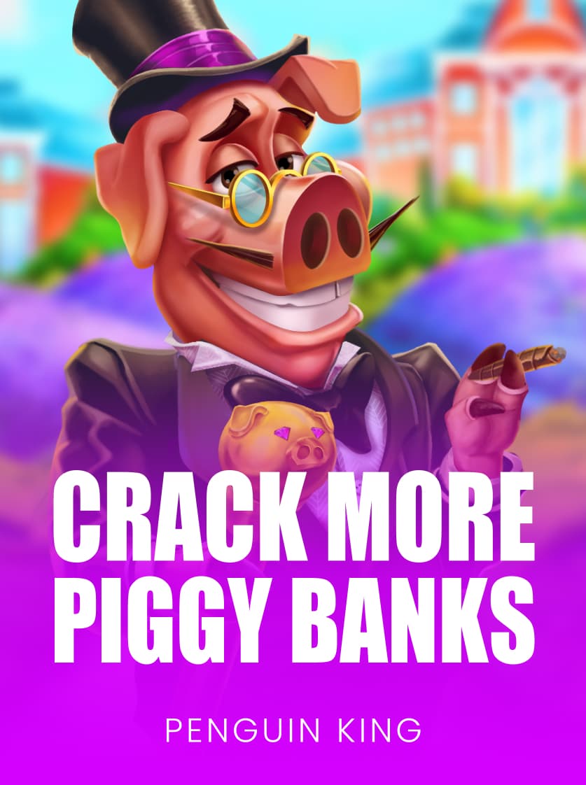 Crack More Piggy Banks