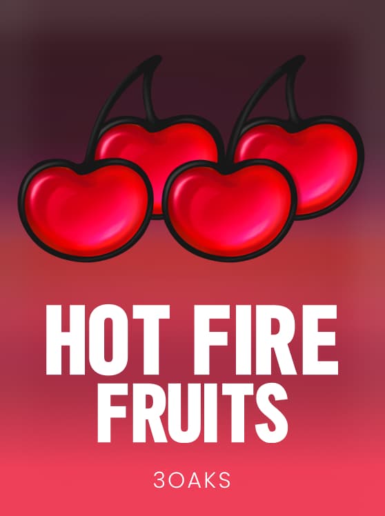 Hot Fire Fruits