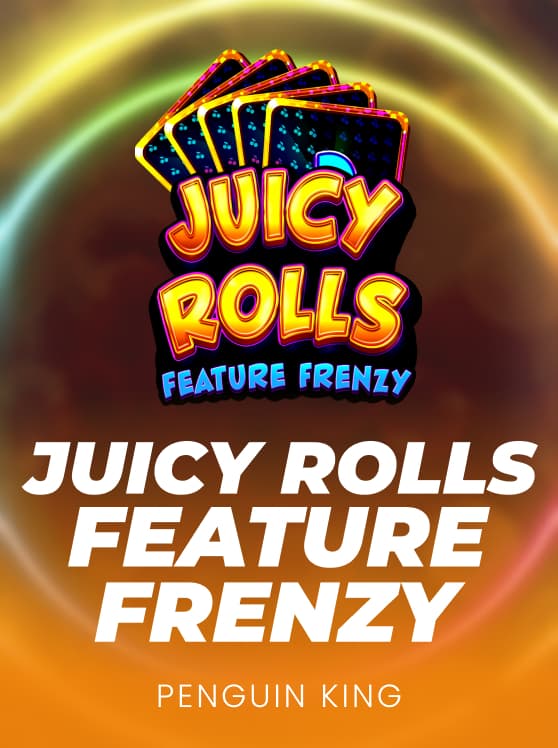 Juicy Rolls Feature Frenzy